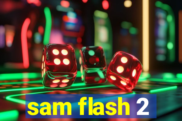 sam flash 2